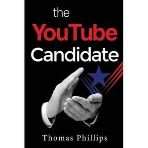 The YouTube Candidate -- Thomas Phillips